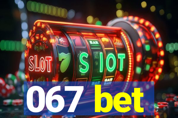 067 bet